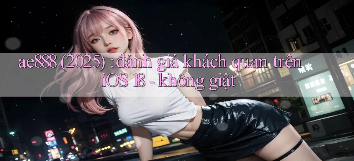 ae888   Truy Cập Game Mới   Bản Tải Cập Nhật