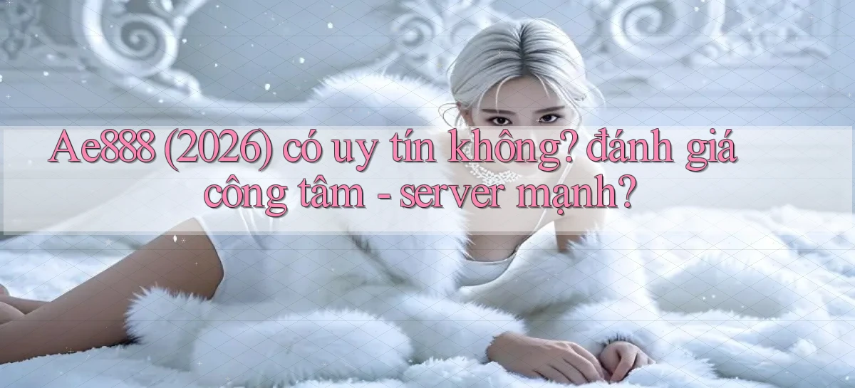 ae888   Truy Cập Game Mới   Bản Tải Cập Nhật