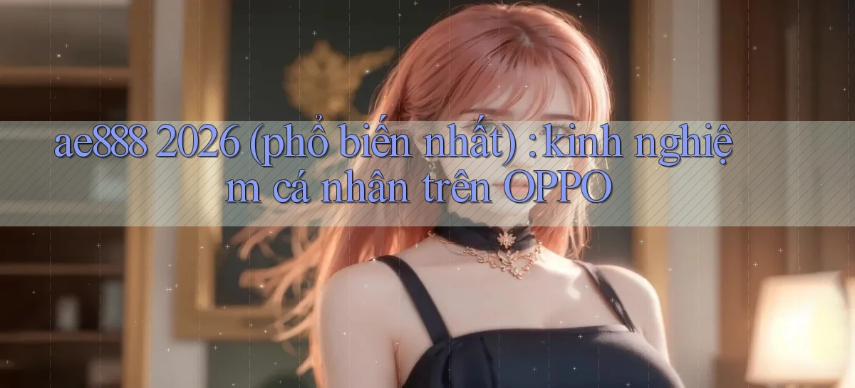 ae888   Truy Cập Game Mới   Bản Tải Cập Nhật