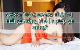 Ae888 (2026) review thật đánh giá tổng thể laptop gaming