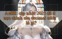 Ae888 cập nhật 2025 đã được chỉnh sửa decimal odds là gì