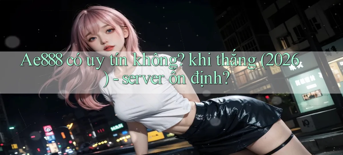 ae888   Truy Cập Game Mới   Bản Tải Cập Nhật