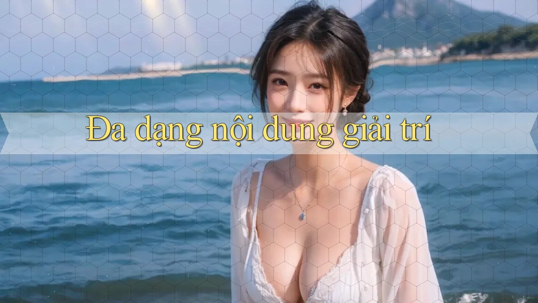 Đa dạng nội dung giải trí