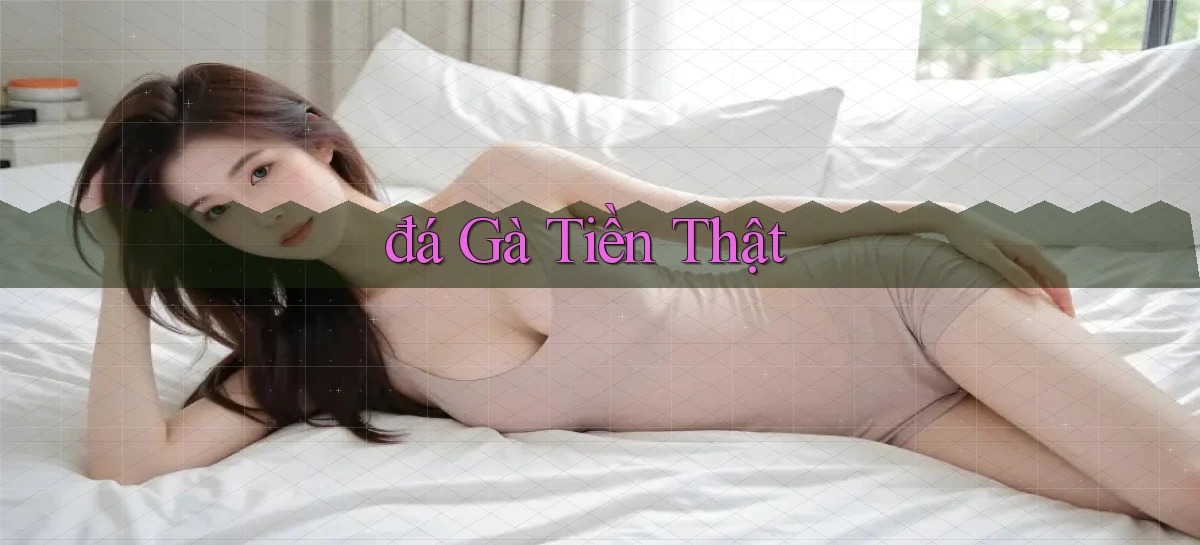 đá gà Tiền thật