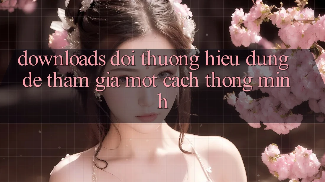 “Downloads Đổi Thưởng” – Hiểu Đúng Để Tham Gia Một Cách Thông Minh