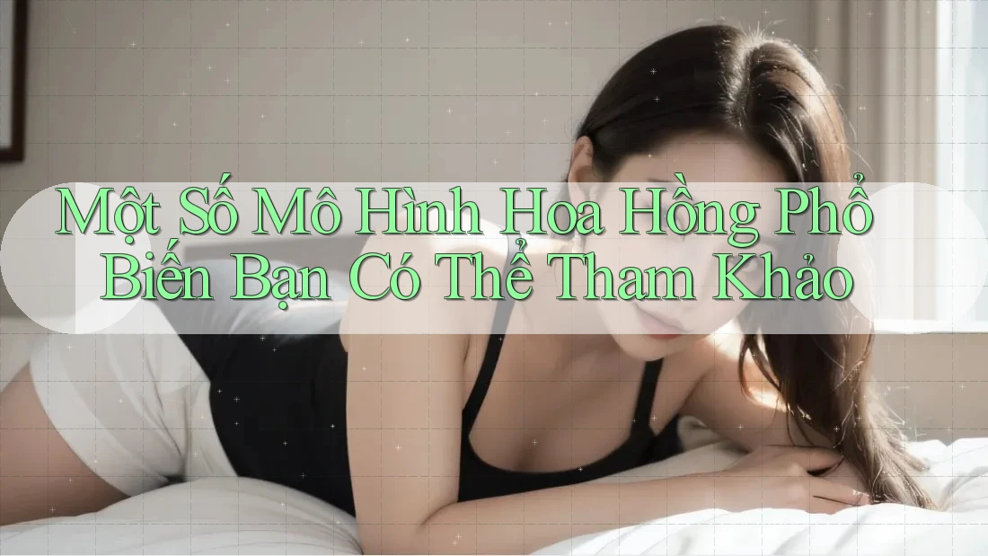 Một Số Mô Hình Hoa Hồng Phổ Biến Bạn Có Thể Tham Khảo