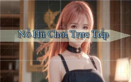 nổ hũ Chơi trực tiếp