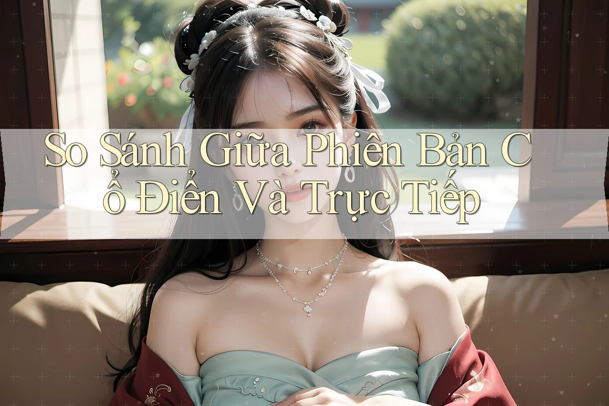 So Sánh Giữa Phiên Bản Cổ Điển Và Trực Tiếp
