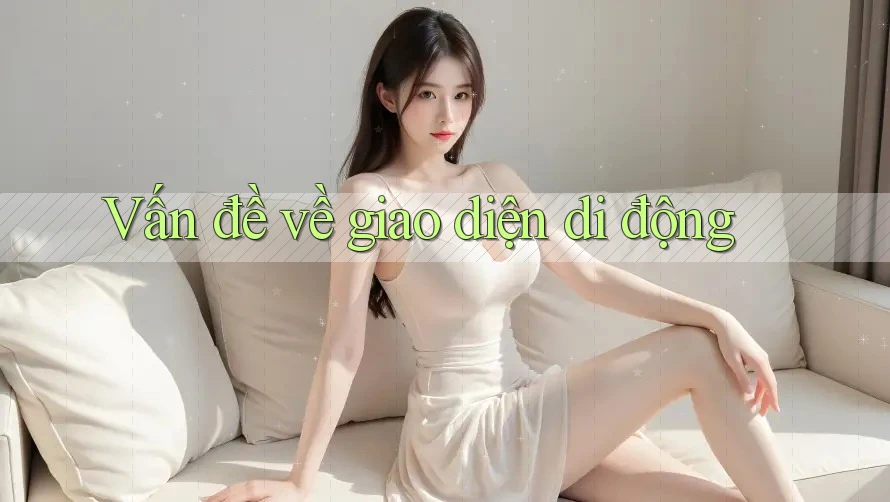 Vấn đề về giao diện di động Vấn đề về giao diện di động