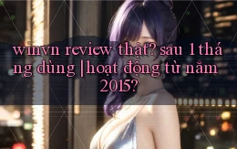 winvn review thật sau 1 tháng dùng hoạt động từ năm 2015